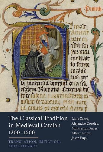 Бумажная книга «The Classical Tradition in Medieval Catalan, 1300-1500: Translation, Imitation, and Literacy», авторов Альберт Льорет и Хосеп Пуйоль, Алехандро Королеу Монтсеррат Феррер, Ллуис Кабре - фото №1