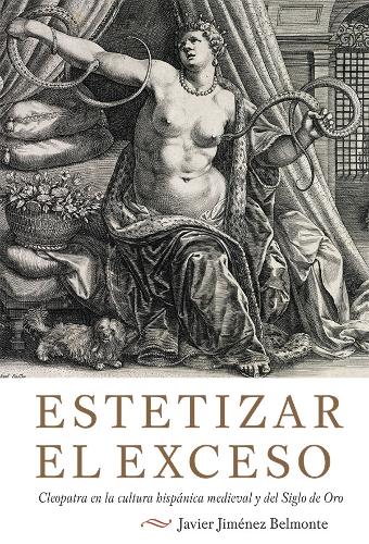 Бумажная книга «Estetizar el exceso: Cleopatra en la cultura hispánica medieval y del Siglo de Oro», автор Хавьер Хименес-Бельмонте - фото №1