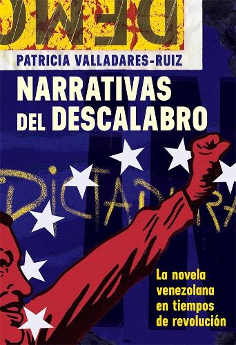 Бумажная книга «Narrativas del descalabro: La novela venezolana en tiempos de revolución», автор Патриция Вальядарес-Руис - фото №1