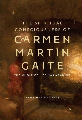 Бумажная книга «The Spiritual Consciousness of Carmen Martín Gaite: The Whole of Life has Meaning», автор Энн-Мари Сторрс - фото №1