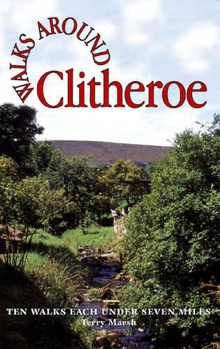 Паперова книга «Walks Around Clitheroe: Ten Walks of Seven Miles or Less», автор Террі Марш - фото №1