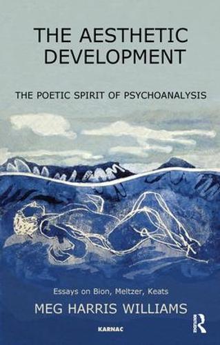 Бумажная книга «The Aesthetic Development: The Poetic Spirit of Psychoanalysis: Essays on Bion, Meltzer, Keats», автор Мег Харрис Уильямс - фото №1