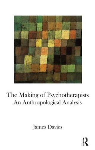 Бумажная книга «The Making of Psychotherapists: An Anthropological Analysis», автор Джеймс Дэвис - фото №1