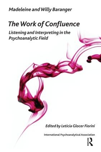 Бумажная книга «The Work of Confluence: Listening and Interpreting in the Psychoanalytic Field», авторов Мадлен Барангер, Вилли Барангер - фото №1