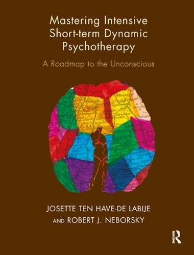 Паперова книга «Mastering Intensive Short-Term Dynamic Psychotherapy: A Roadmap to the Unconscious», авторів Жозетт тен Хаве-Де Лабіж, Роберт Дж. Неборський - фото №1