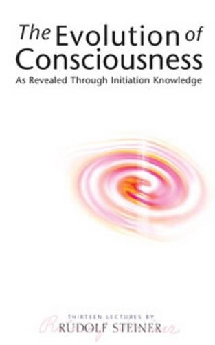Паперова книга «The Evolution of Consciousness: As Revealed Through Initiation Knowledge», автор Рудольф Штайнер - фото №1