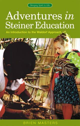 Бумажная книга «Adventures in Steiner Education: An Introduction to the Waldorf Approach», автор Брайен Мастерс - фото №1