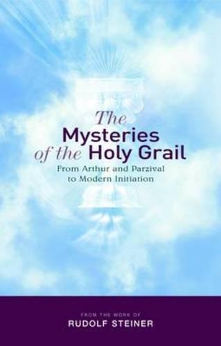 Бумажная книга «The Mysteries of the Holy Grail: from Arthur and Parzival to Modern Initiation», автор Рудольф Штайнер - фото №1