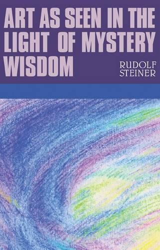 Бумажная книга «Art as Seen in the Light of Mystery Wisdom», автор Рудольф Штайнер - фото №1