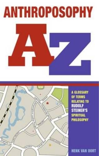 Бумажная книга «Anthroposophy A-Z: A Glossary of Terms Relating to Rudolf Steiner's Spiritual Philosophy», автор Хенк ван Оорт - фото №1