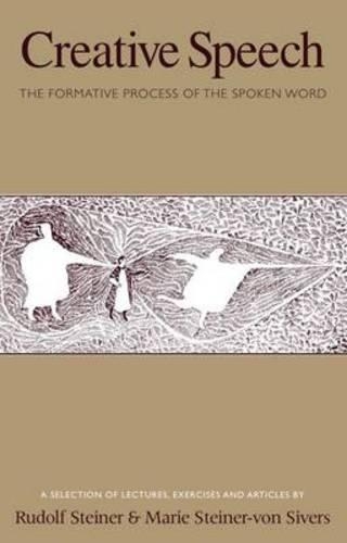 Бумажная книга «Creative Speech: The Formative Process of the Spoken Word: A Selection of Lectures, Exercises and Articles», авторов Мари Штайнер, Рудольф Штайнер - фото №1