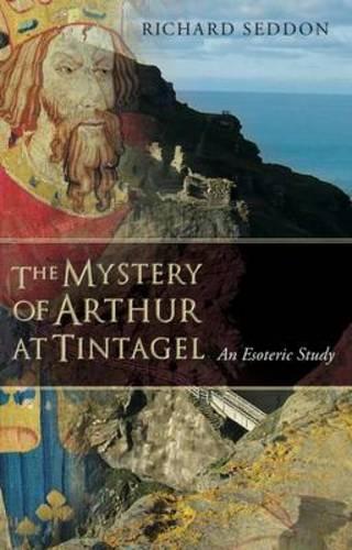 Бумажная книга «The Mystery of Arthur at Tintagel: An Esoteric Study», автор Ричард Седдон - фото №1