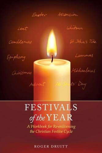 Бумажная книга «Festivals of the Year: A Workbook for Re-Enlivening the Christian Festive Cycle», автор Роджер Друитт - фото №1