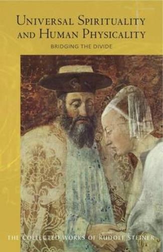 Бумажная книга «Universal Spirituality and Human Physicality: Bridging the Divide: The Search for the New Isis and the Divine Sophia», автор Рудольф Штайнер - фото №1