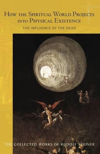 Бумажная книга «How the Spiritual World Projects into Physical Existence: The Influence of the Dead», автор Рудольф Штайнер - фото №1