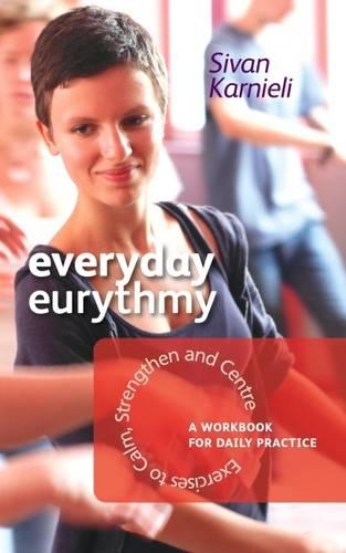 Паперова книга «Everyday Eurythmy: Exercises to Calm, Strengthen and Centre. A Workbook for Daily Practice», автор Сіван Карніелі - фото №1