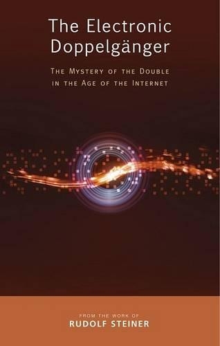Бумажная книга «The Electronic Doppelganger: The Mystery of the Double in the Age of the Internet», автор Рудольф Штайнер - фото №1