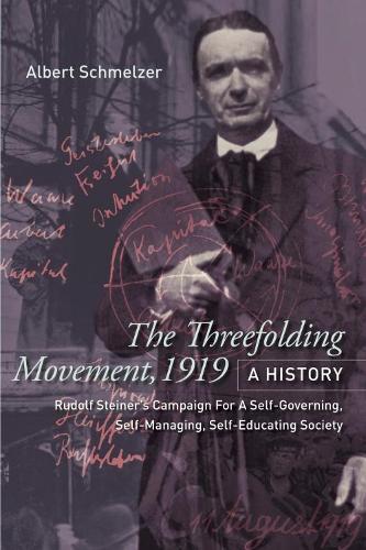 Бумажная книга «The Threefolding Movement, 1919. A History: Rudolf Steiner's Campaign For A Self-Governing, Self-Managing, Self-Educating Society» - фото №1
