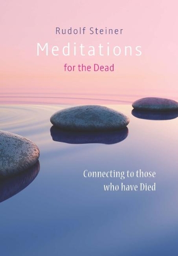 Бумажная книга «Meditations for the Dead: Connecting to those who have Died», автор Рудольф Штайнер - фото №1