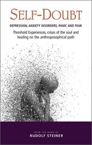 Бумажная книга «Self-Doubt: Depression, Anxiety Disorders, Panic and Fear – Threshold experiences, crises of the soul and healing on the anthroposophical path», автор Рудольф Штайнер - фото №1