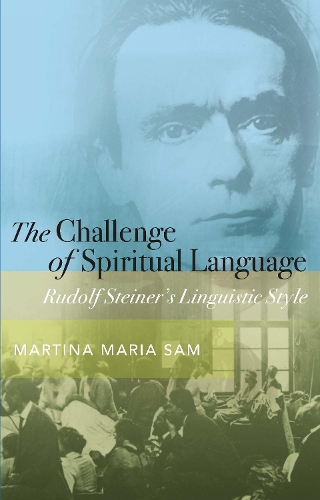 Бумажная книга «The Challenge of Spiritual Language: Rudolf Steiner’s Linguistic Style», автор Мартина Мария Сэм - фото №1