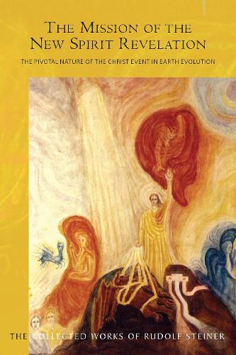Бумажная книга «The Mission of the New Spirit Revelation: The Pivotal Nature of the Christ Event in Earth Evolution», автор Рудольф Штайнер - фото №1