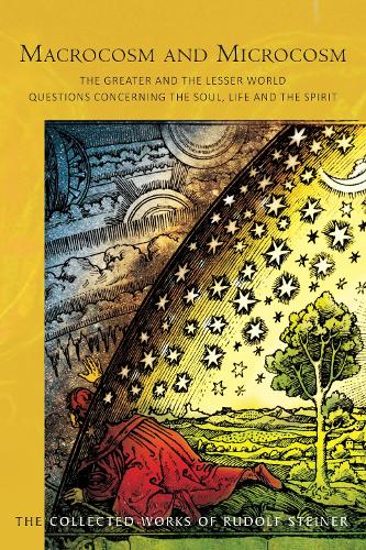 Бумажная книга «Macrocosm and Microcosm: The Greater and the Lesser World.  Questions Concerning the Soul, Life and the Spirit», автор Рудольф Штайнер - фото №1