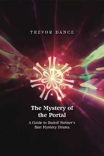 Бумажная книга «The Mystery of the Portal: A Guide to Rudolf Steiner's first Mystery Drama», автор Тревор Дэнс - фото №1