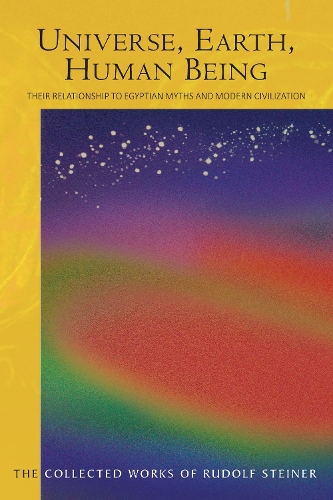 Паперова книга «Universe, Earth, Human Being: Their Relationship to Egyptian Myths and Modern Civilization», автор Рудольф Штайнер - фото №1