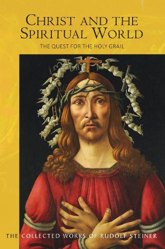 Бумажная книга «Christ and the Spiritual World: The Quest for the Holy Grail», автор Рудольф Штайнер - фото №1