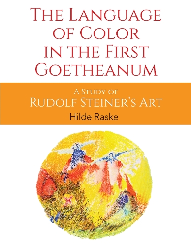 Бумажная книга «The Language of Color in the First Goetheanum: A Study of Rudolf Steiner's Art», автор Хильде Раске - фото №1