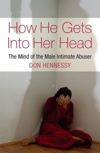 Паперова книга «How He Gets into Her Head: The Mind of the Male Intimate Abuser», автор Дон Хеннесі - фото №1