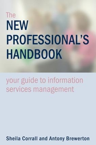 Паперова книга «The New Professional's Handbook: Your Guide to Information Services Management», авторів Ентоні Брюертон, Шейла Коралл - фото №1