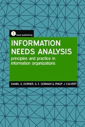 Паперова книга «Information Needs Analysis: Principles and practice in information organizations», авторів Даніель Г. Дорнер, Г. Е. Горман, Філіп Дж. Калверт - фото №1
