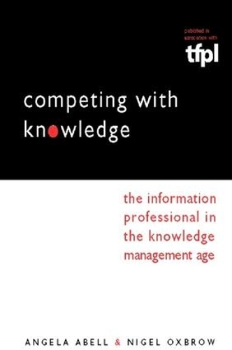 Паперова книга «Competing with Knowledge: The Information Professional in the Knowledge Management Age», авторів Анжела Абелл, Найджел Оксброу - фото №1
