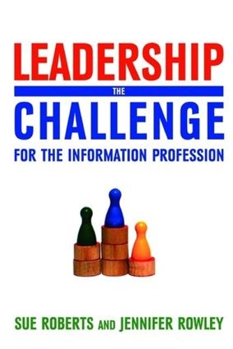 Паперова книга «Leadership: The Challenge for the Information Profession», авторів Дженніфер Роулі, Сью Робертс - фото №1