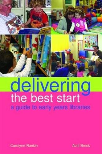 Паперова книга «Delivering the Best Start: A Guide to Early Years Libraries», авторів Авріл Брок, Керолінн Ренкін - фото №1