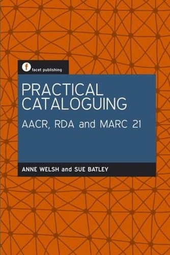Паперова книга «Practical Cataloguing: AACR, RDA and MARC21», авторів Енн Велш, Сью Бетлі - фото №1