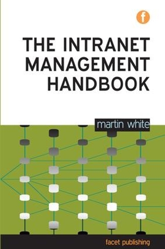 Бумажная книга «The Intranet Management Handbook», автор Мартин Уайт - фото №1