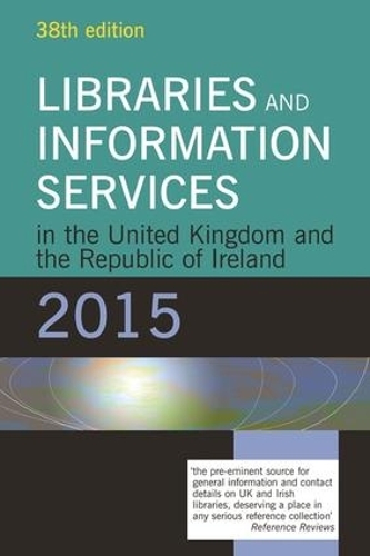 Бумажная книга «Libraries and Information Services in the United Kingdom and the Republic of Ireland 2015», автор Facet Publishing - фото №1