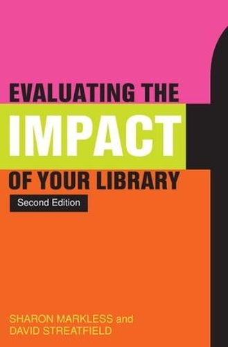Паперова книга «Evaluating the Impact of Your Library», авторів Девід Стрітфілд, Шерон Марклесс - фото №1