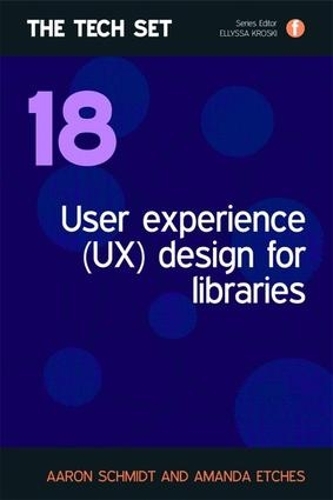 Паперова книга «User Experience (UX) Design for Libraries», авторів Аарон Шмідт, Аманда Етчес - фото №1