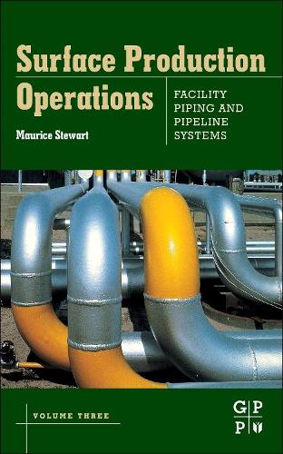 Паперова книга «Surface Production Operations: Volume III: Facility Piping and Pipeline Systems», автор Моріс Стюарт - фото №1