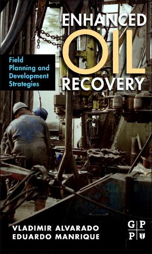 Паперова книга «Enhanced Oil Recovery: Field Planning and Development Strategies», авторів Едуардо Манріке, Володимир Альварадо - фото №1
