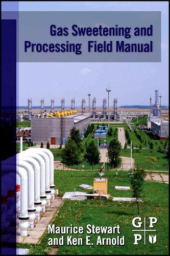 Бумажная книга «Gas Sweetening and Processing Field Manual», авторов Кен Арнольд, Морис Стюарт - фото №1