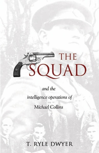 Бумажная книга «The Squad: And the Intelligence Operations of Michael Collins», автор Т. Райл Дуайер - фото №1