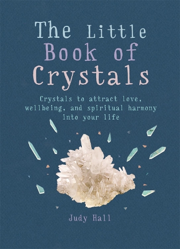 Паперова книга «The Little Book of Crystals: Crystals to attract love, wellbeing and spiritual harmony into your life», автор Джуді Холл - фото №1