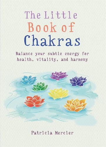 [object Object] «The Little Book of Chakras: Balance your subtle energy for health, vitality, and harmony», автор Патриция Мерсье - фото №1