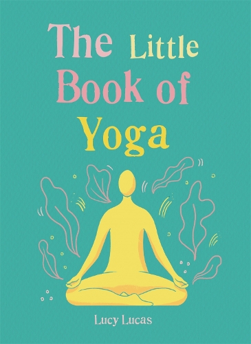 Бумажная книга «The Little Book of Yoga: Harness the ancient practice to boost your health and wellbeing», автор Люси Лукас - фото №1