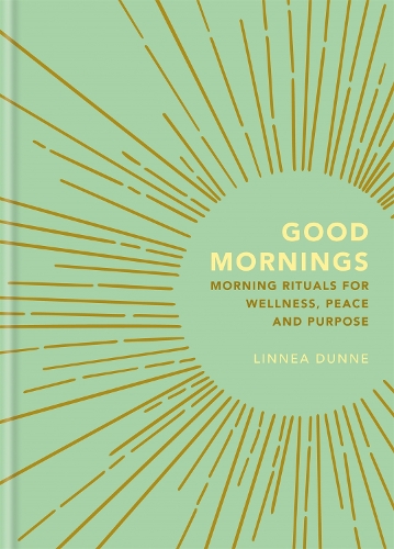 Бумажная книга «Good Mornings: Morning Rituals for Wellness, Peace and Purpose», автор Линнеа Данн - фото №1